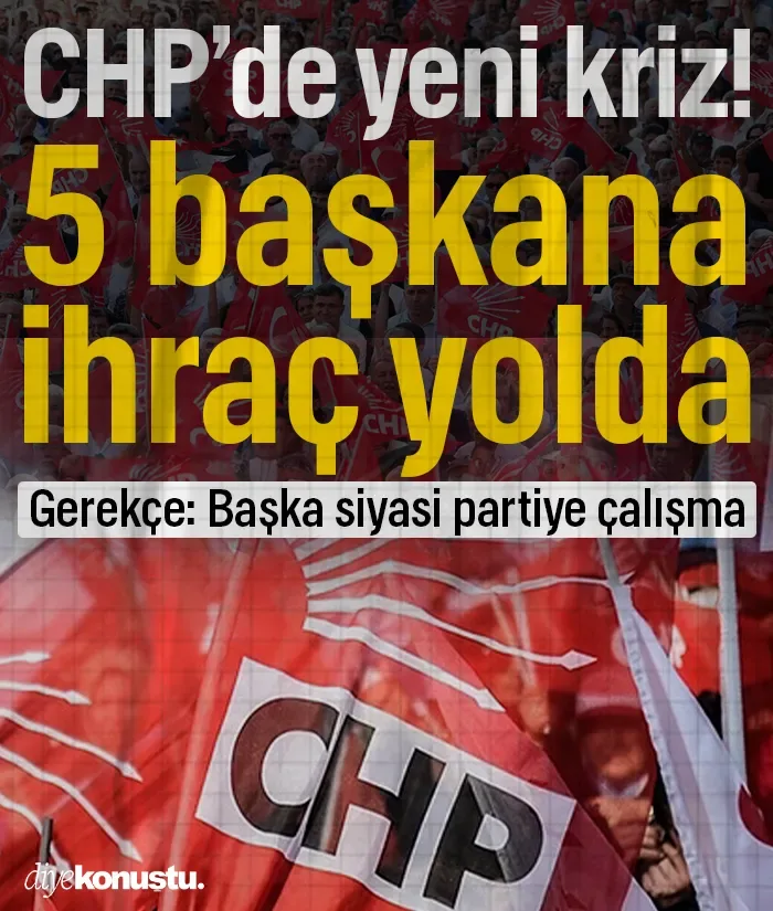 Başka siyasi partiye mi çalıştılar? CHP’de yeni kriz: 5 belediye başkanı ihraç ediliyor