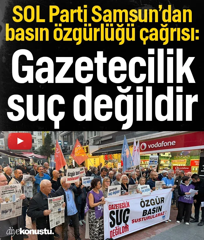 SOL Parti Samsun’dan basın özgürlüğü çağrısı: Gazetecilik suç değildir