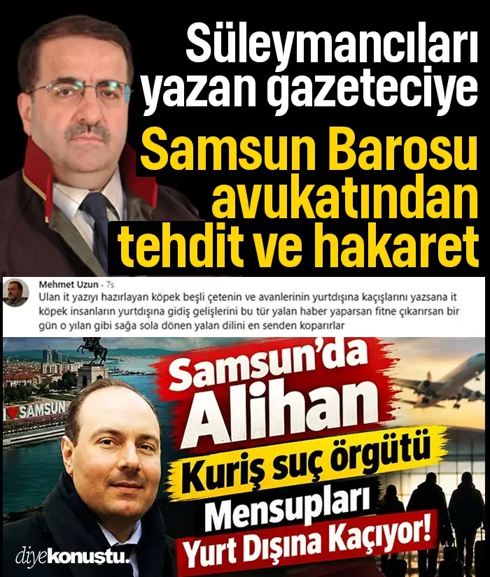 'Süleymancılar yurt dışına kaçıyor' haberi yapan gazeteciye Samsun Barosu avukatından tehdit ve hakaret