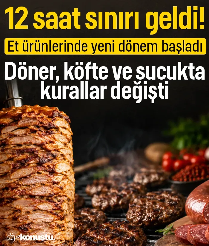 Et ürünlerinde yeni dönem! Döner, köfte ve sucukta kurallar değişti: 12 saat sınırı geldi