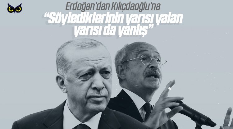 Erdoğan: Kılıçdaroğlu’nun uzunca zamandır söyledikleri yalan