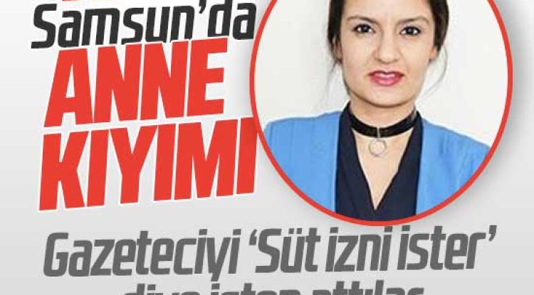DHA’dan Samsun’da anne gazeteci kıyımı: ‘Süt izni ister diye’ işten attılar