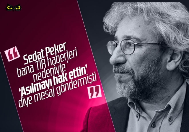Can Dündar: Sedat Peker bana TIR haberleri nedeniyle ‘Asılmayı hak ettin’ diye mesaj göndermişti