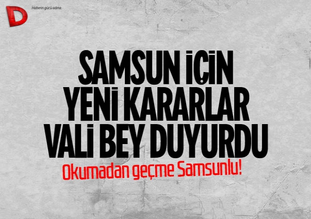 Samsun Valisi duyurdu: İşte yeni koronavirüs yasakları