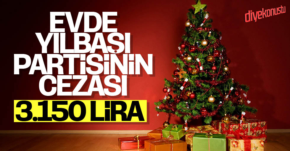 Evde yılbaşı partisine 3 bin 150 lira ceza