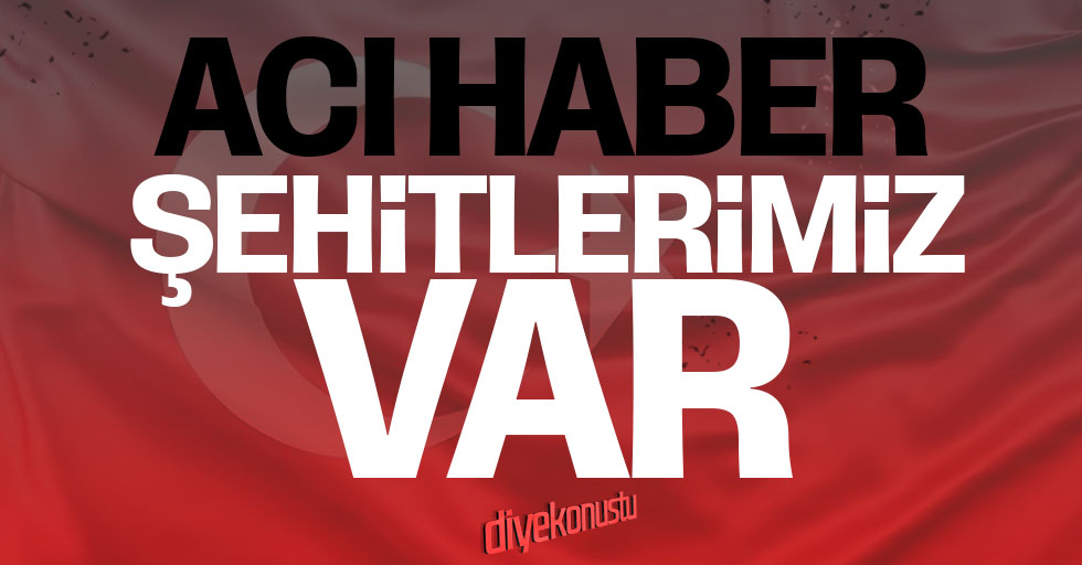 Son dakika: Şehitlerimiz var