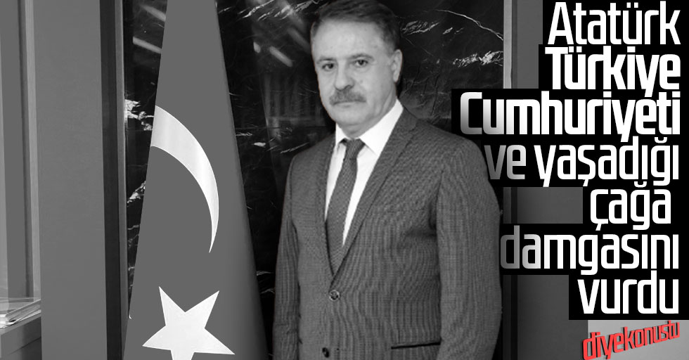 Deveci: Atatürk, Türkiye Cumhuriyeti ve yaşadığı çağa damgasını vurdu
