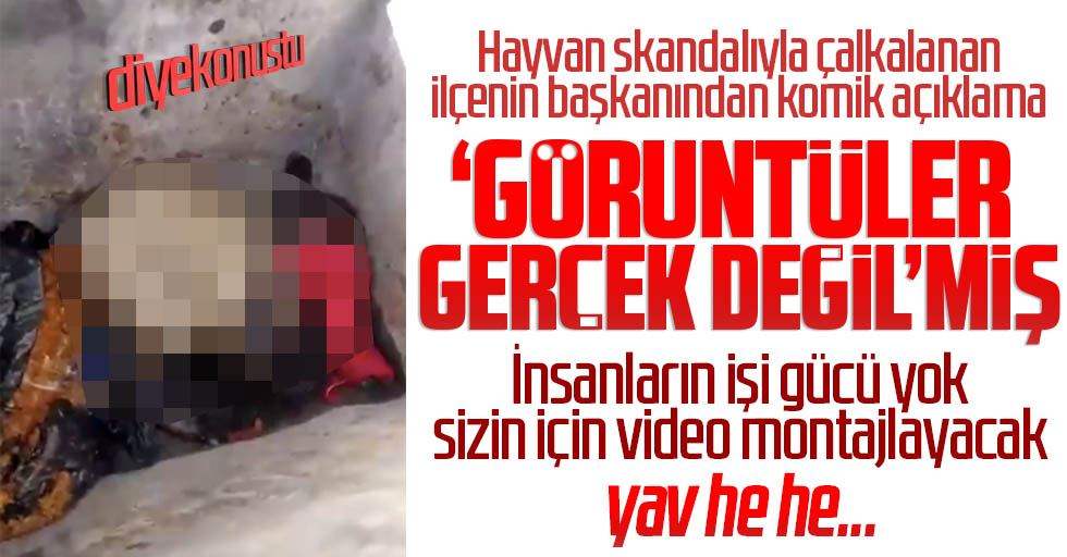 Belediye başkanı inkar etti: Görüntüler gerçek değil