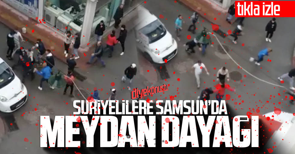 Suriyelilere Samsun’da meydan dayağı