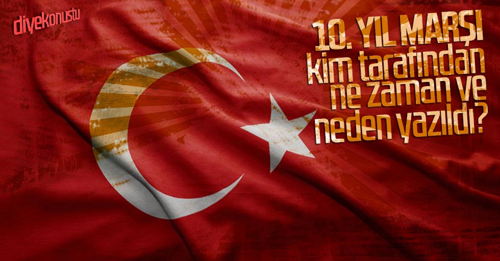 10. Yıl Marşı kim tarafından yazıldı, bestecisi kimdir?