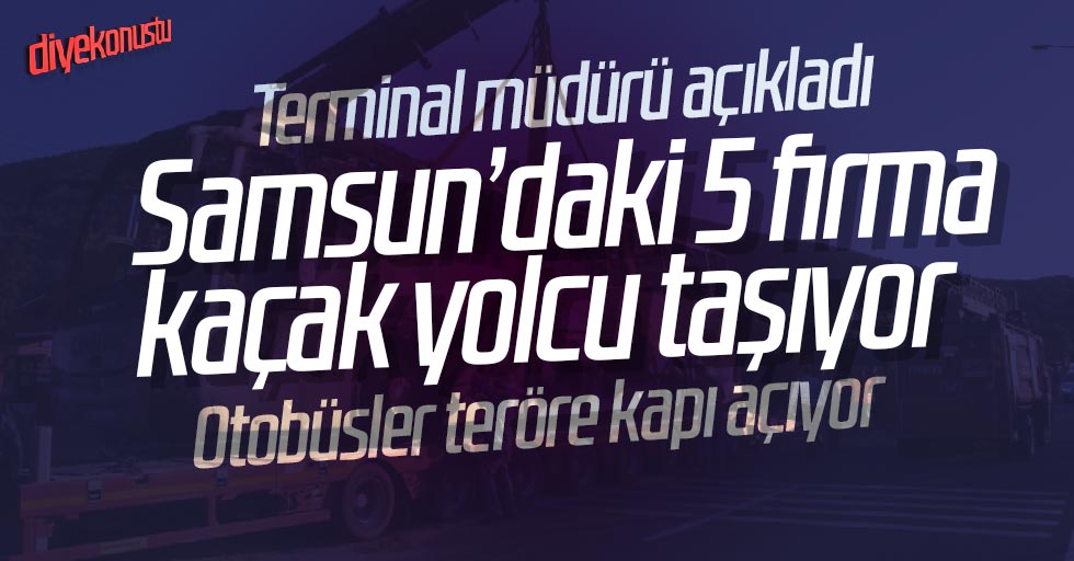 Terminal Müdürü açıkladı: Samsun’da kaçak yolcu taşınıyor