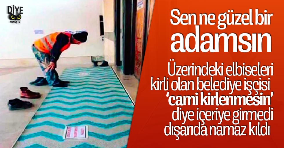 ’Tozlu elbiseleri camiyi kirletmesin’ diye..