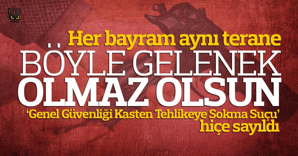 Olmaz olsun böyle gelenek!