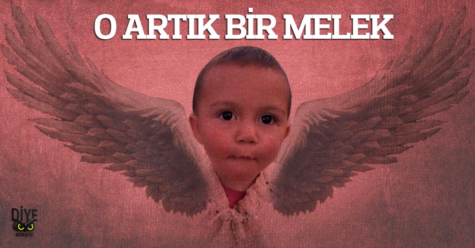 O artık bir melek…
