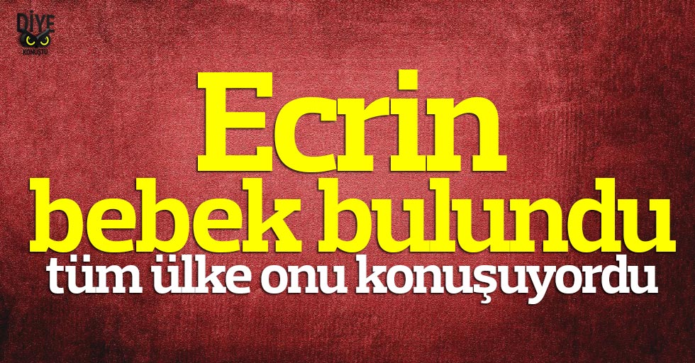 Ecrin bebek bulundu!