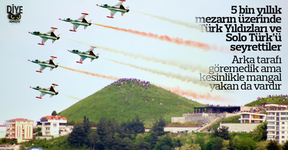 Binlerce yıllık tümülüsün üzerinde uçakları seyrettiler