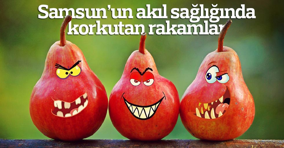 Samsun’un akıl sağlığında korkutan rakamlar