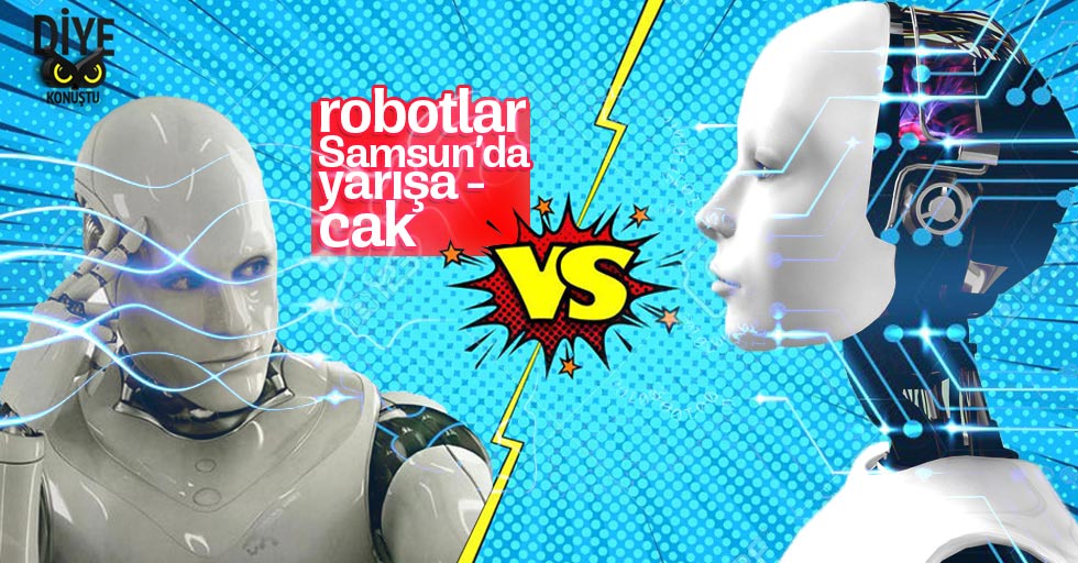 Robotlar Samsun’da yarışacak