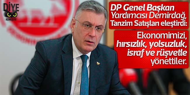 DP Genel Başkan Yardımcısı’ndan zehir zemberek açıklama