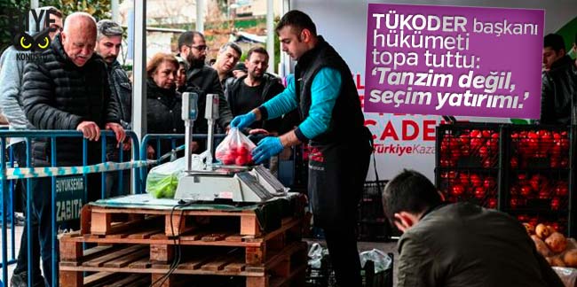 TÜKODER’den ‘Tanzim’ tepkisi: Bu bir seçim yatırımıdır