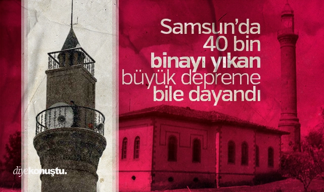 Samsun’da 40 bin binayı yıkan büyük depreme bile dayandı