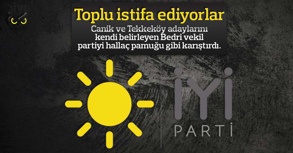 Samsun’da İYİ Parti’de toplu istifa çanları