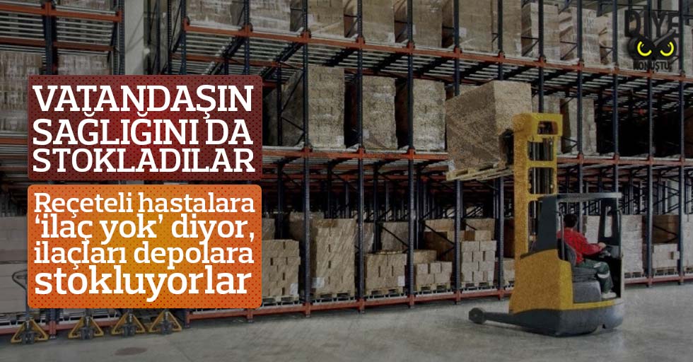 Vatandaşın sağlığını da stokladılar