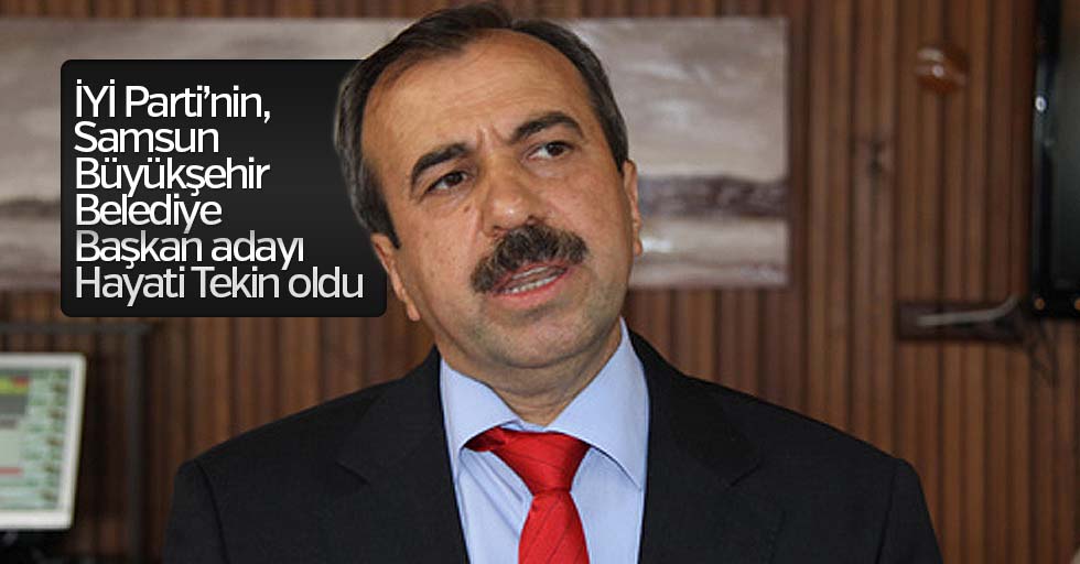 İYİ Parti, Samsun’da ‘Hayati Tekin’ dedi