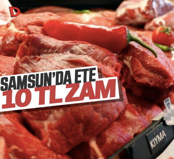 Samsun’da ete 10 lira zam geldi