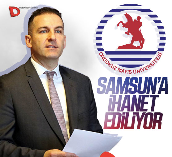 ‘Samsun’a ihanet ediliyor’