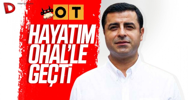 Selahattin Demirtaş: Hayatım OHAL’le geçti