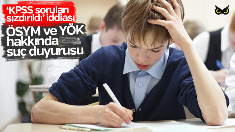 ‘KPSS soruları sızdırıldı’ iddiası: ÖSYM ve YÖK hakkında suç duyurusu