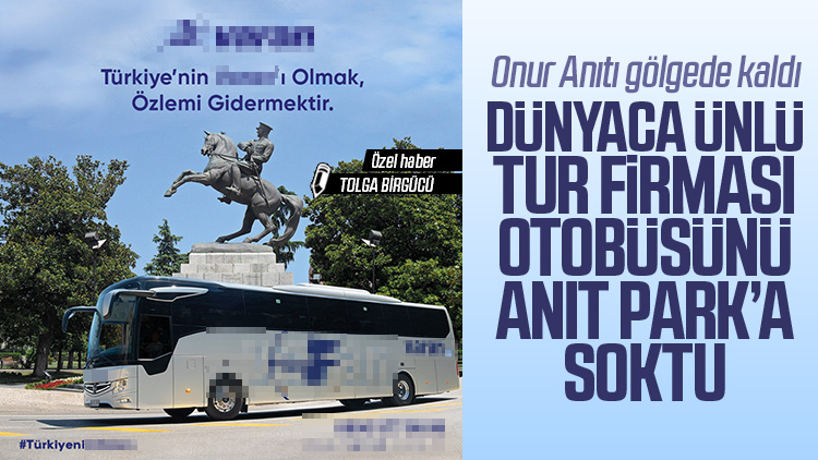 Ünlü tur firması otobüsünü Anıt Park’a soktu!