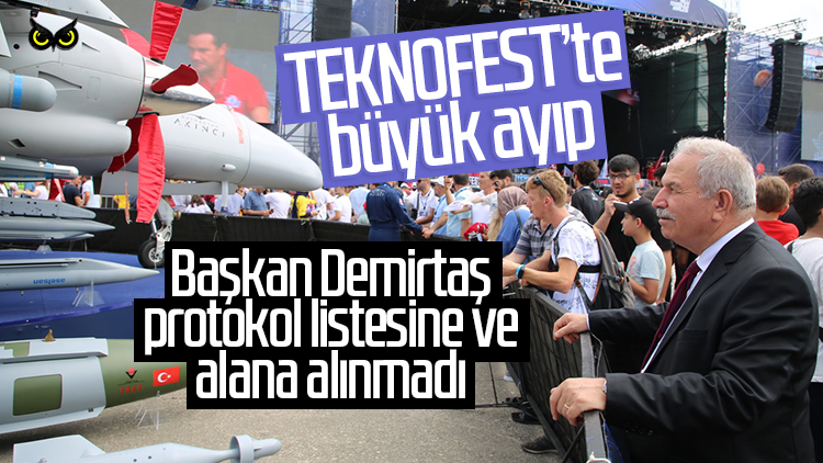 TEKNOFEST Karadeniz’de protokol krizi: Belediye Başkanını alana almadılar