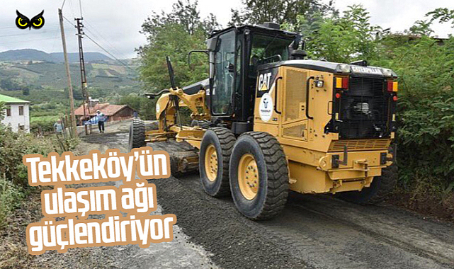 Tekkeköy’ün ulaşım ağı güçleniyor