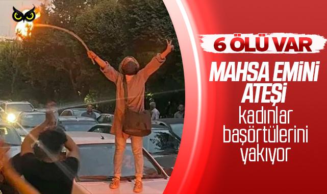 6 ölü var: Kadınlar başörtülerini yakıyor