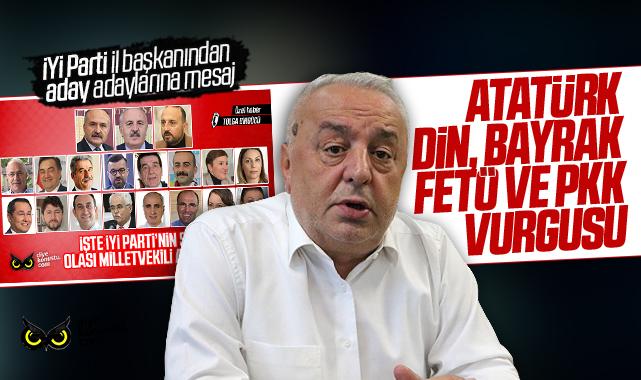 İYİ Parti İl Başkanı listemizi değerlendirdi: Atatürk düşmanlığı, FETÖ ve PKK vurgusu!