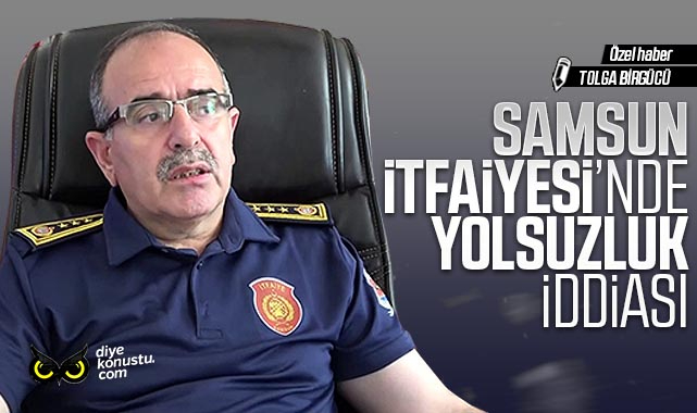 Samsun İtfaiyesinde yolsuzluk iddiası: Daire başkanı görevden alınmıştı!
