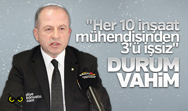 “Her 10 inşaat mühendisinden 3’ü işsiz”