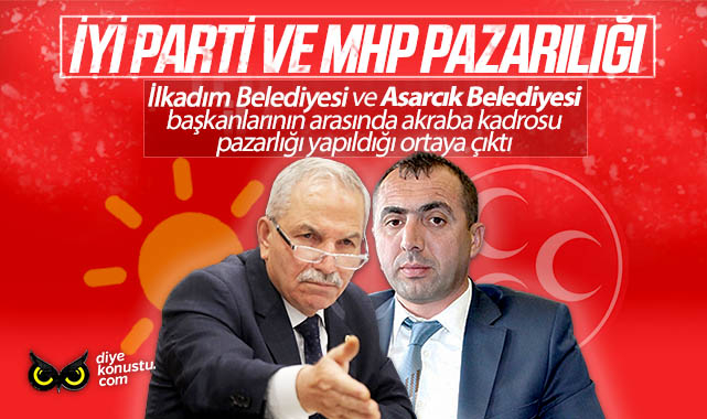 Samsun’da bir akraba pazarlığı daha: İYİ Parti ve MHP’li başkanları yeğenlerini birbirine pasladı