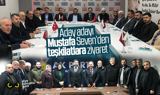 Mustafa Seven’den teşkilatlara yakın mercek: Teşkilatlar partilerin gözbebeğidir