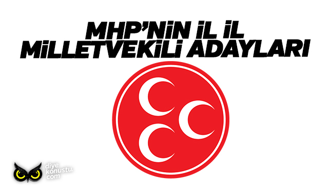 MHP’nin il il milletvekili adaylarının listesi!