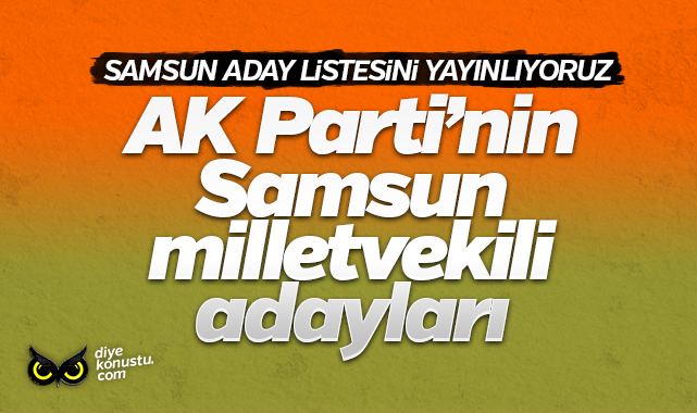 Erdoğan Samsun’da bu isimleri gösterdi: İşte AK Parti Samsun Milletvekili adayları