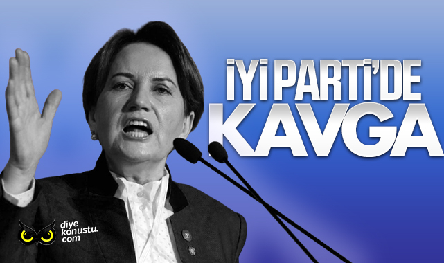 İYİ Parti’de kavga!