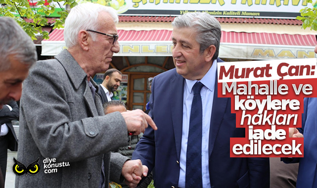 Murat Çan: Köylere hakları iade edilecek