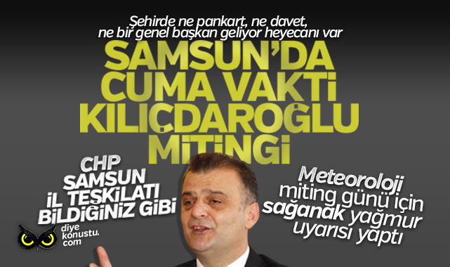 Samsun’da Cuma vakti CHP mitingi: Meteorolojiden sağanak yağış uyarısı da var