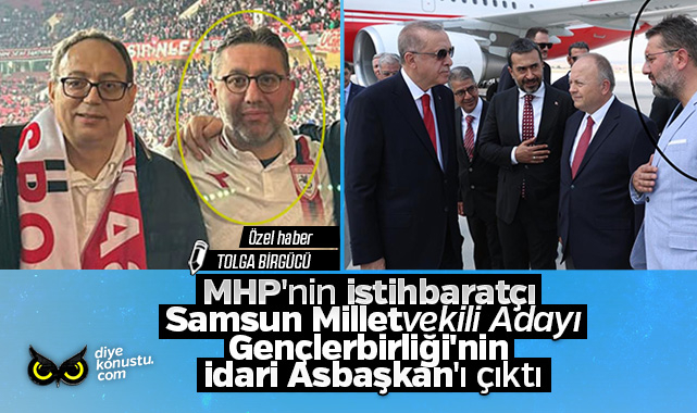MHP’nin istihbaratçı Samsun milletvekili adayı Gençlerbirliği’nin İdari Asbaşkan’ı çıktı