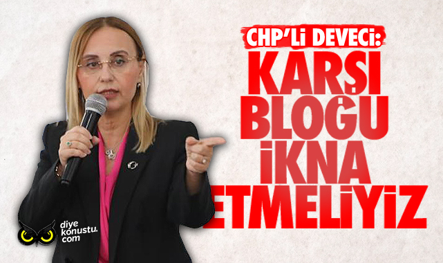 Gülay Deveci: Karşı bloğu ikna etmeliyiz