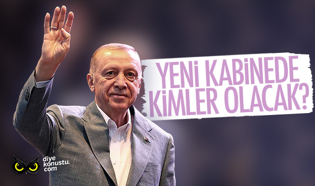 Yeni kabinede kimler olacak? İşte adı geçen o isimler