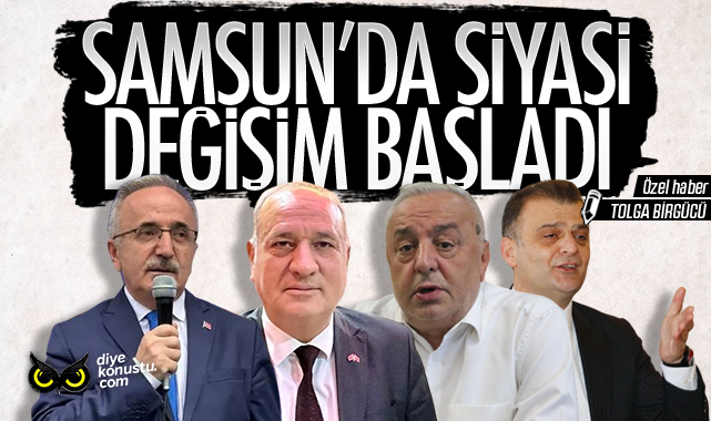 Samsun’da siyasi değişim başladı: İşte detaylar